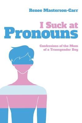 I Suck at Pronouns - Renee Masterson-carr