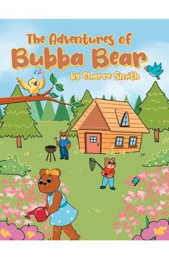 Coperta cărții 'The Adventures of Bubba Bear - Charre Smith'