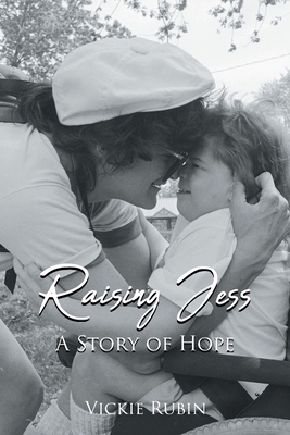 Raising Jess: A Story of Hope - Vickie Rubin