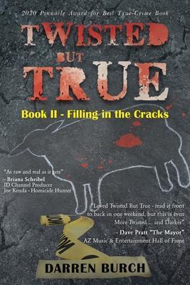 Twisted But True: Book II - Filling in the Cracks - Darren Burch