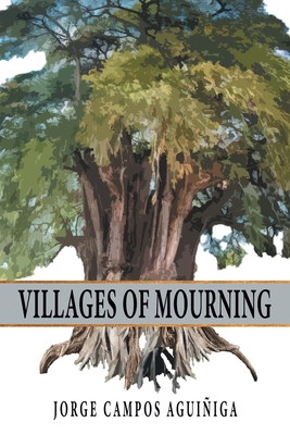 Villages Of Mourning - Jorge Campos Agui�iga