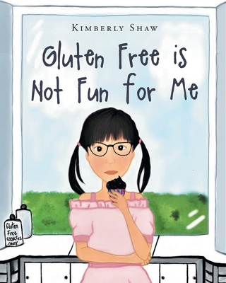 Gluten Free is Not Fun for Me - Kimberly Shaw