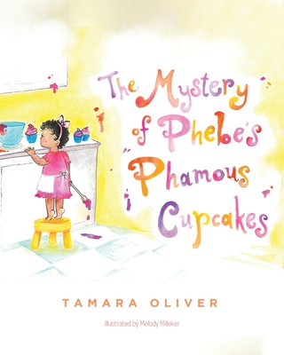 The Mystery of Phebe's Phamous Cupcakes - Tamara Oliver