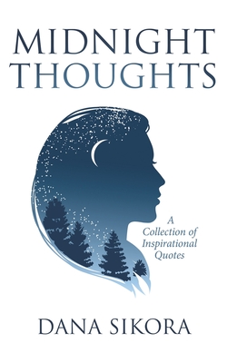 Midnight Thoughts: A Collection of Inspirational Quotes - Dana Sikora