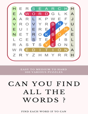 Easy to Medium to Hard 100 Various Puzzles Can You Find All the Words ? Find Each Word If Yo Can: Word Search Puzzle Book for Adults, large print word - Word Search Books