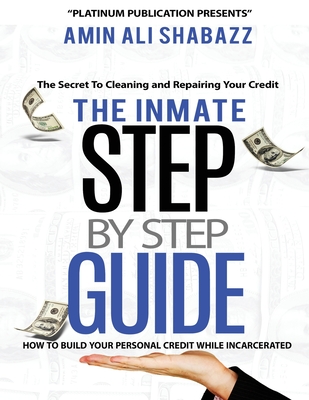 The Inmate Step By Step Guide How To Build Your Presonal Credit While Incarcerated - Amin Ali Shabazz