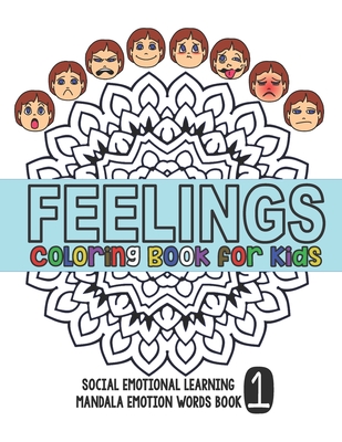 Feelings Coloring Book for Kids: Social Emotional Learning Mandala Words Book 1 - Derek Lee