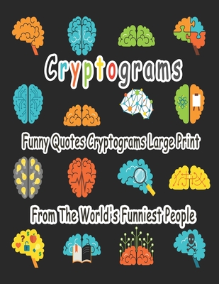 Cryptograms: 200 cryptograms puzzle books for adults large print, Funny Quotes Cryptograms Large Print From The World's Funniest Pe - Bouchama Cryptograms