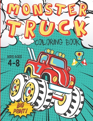 Monster Truck Coloring Book Kids Ages 4-8 Big Print !: 60 Unique Drawing of Monster Truck, Cars, Trucks, Мuscle cars, SUVs, Supercars and more p - King Truck