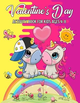 Valentine's Day Activity Book For Kids Ages 4-8: A Fun Kid Workbook Game For Learning, Coloring, Dot To Dot, Mazes, Word Search And More! - Reynard Wendon