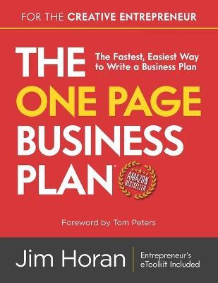 The One Page Business Plan for the Creative Entrepreneur: The Fastest, Easiest Way to Write a Business Plan - Tom Peters