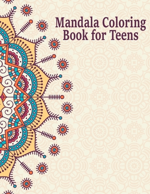 Mandala Coloring Book for Teens: Creative Mandalas Art Book for Teenage Coloring Pages - Unique Mandala Design for Kids, Boys and Girls With Flowers, - Pretty Coloring Books Publishing