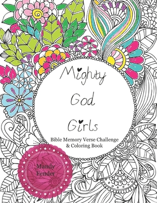 Mighty God Girls: Bible Memory Verse Challenge & Coloring Book for Girls - Scripture Coloring Book for Girls - Bible Verse Coloring Book - Mandy Fender