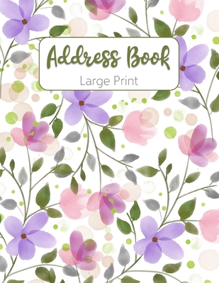 Address Book Large Print: with Tabs - Large Watercolor Floral Telephone Address Book for Seniors and Women ( 8.5 x 11 ) - Record Birthday, Phone - Large Print Designs