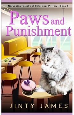 Coperta cărții 'Paws and Punishment: A Norwegian Forest Cat Caf� Cozy Mystery - Book 5 - Jinty James'