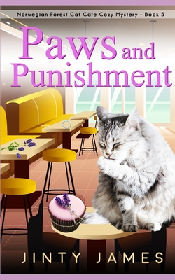 Paws and Punishment: A Norwegian Forest Cat Caf� Cozy Mystery - Book 5 - Jinty James