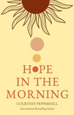 Hope in the Morning - Courtney Peppernell
