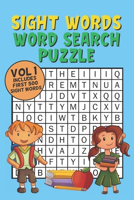 Sight Words Word Search Puzzle Vol 1: With 50 Word Search Puzzles of First 500 Sight Words, Ages 4 and Up, Kindergarten to 1st Grade, Activity Book fo - Fun Kids Word Search Press
