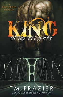 King of the Causeway: A King Series Novella - T. M. Frazier