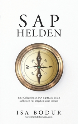 SAP Helden: Eine Goldgrube an SAP-Tipps - lass sie dir nicht entgehen. - Isa Bodur