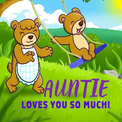 Auntie Loves You So Much!: Auntie Loves You Personalized Gift Book for Niece and Nephew from Aunt to Cherish for Years to Come - Sweetie Baby