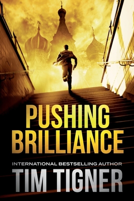 Pushing Brilliance: (Kyle Achilles, Book 1) - Tim Tigner