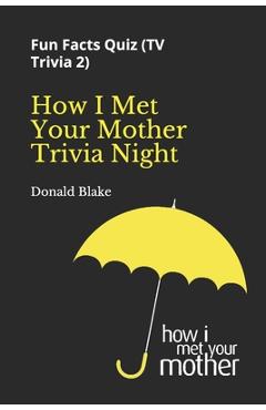 Coperta cărții 'How I Met Your Mother Trivia Night: Fun Facts Quiz ( TV Trivia 2) - Donald Blake'
