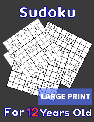 Sudoku For 12 Years Old Large Print: 80 Sudoku Puzzles Easy and Medium for Kids Age 12 With Solutions In The End. Cool Gift Idea For Birthday, Anniver - Kids Sudoku Books