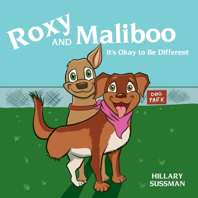 Roxy and Maliboo: It's Okay to Be Different - Hillary Sussman