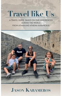 Poza produsului Travel Like Us: A Travel Guide Based on our Experiences Across the World from Athan and Athena Karameros - Jason Karameros