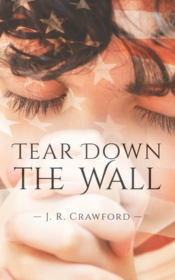 Tear Down the Wall - J. R. Crawford