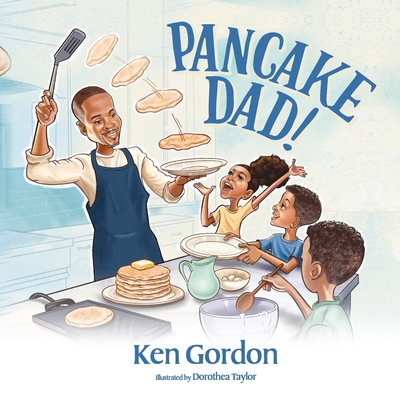 Pancake Dad! - Ken Gordon