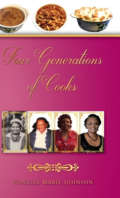 Coperta cărții 'Four Generations of Cooks: Cookbook - Voncile Marie Johnson'