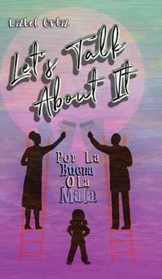 Let's Talk About It: Por La Buena O La Mala - Lizbel Ortiz