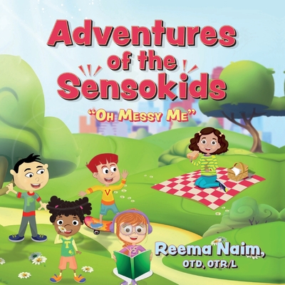Adventures of The Sensokids: Oh Messy Me - Reema Naim