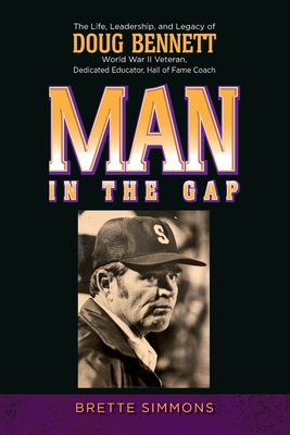 Man in the Gap: The Life, Leadership, and Legacy of Doug Bennett - Brette Simmons