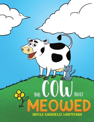 The Cow That Meowed - Nicole Gabrielle Whiteman