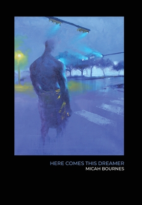 Here Comes This Dreamer - Micah Bournes