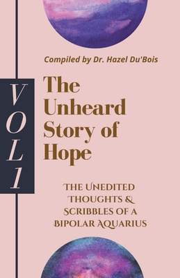 The Unheard Story Of Hope: Vol 1 - Hazel Du'bois
