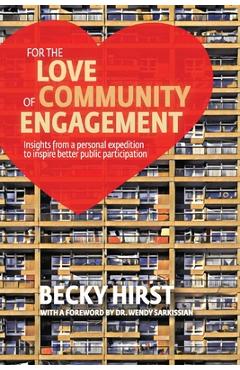 For the Love of Community Engagement: Insights from a personal expedition to inspire better public participation - Becky Hirst 