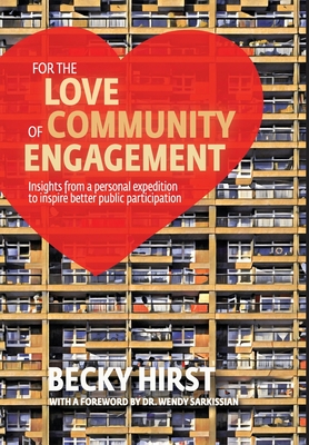 For the Love of Community Engagement: Insights from a personal expedition to inspire better public participation - Becky Hirst