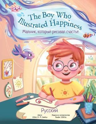 The Boy Who Illustrated Happiness - Russian Edition: Children's Picture Book - Victor Dias De Oliveira Santos