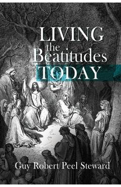 Coperta cărții 'Living the Beatitudes Today - Guy Steward'