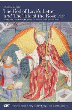 Poza produsului The God of Love's Letter and the Tale of the Rose, 79: A Bilingual Edition. with Jean Gerson, A Poem on Man and Woman, Translated from the Latin by - Christine De Pizan