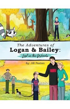 Coperta cărții 'The Adventures of Logan & Bailey: Lost in the Woods - Jill Paxton'
