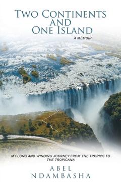 Coperta cărții 'Two Continents and One Island - Abel Ndambasha'