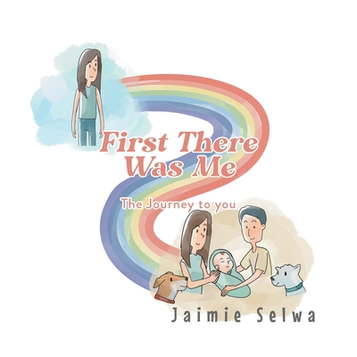 Coperta cărții 'First There Was Me: The Journey to You - Jaimie Selwa'