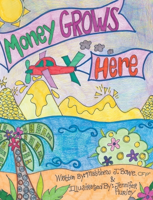 Money Grows Here - Matthew J. Bowe Cfp(r)