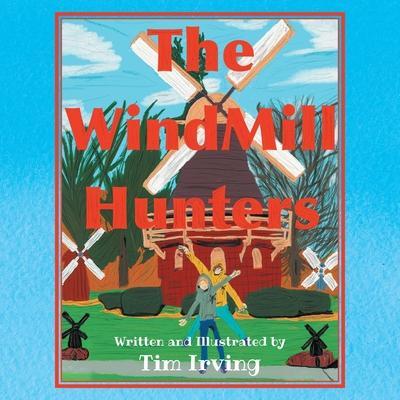 The WindMill Hunters - Tim Irving