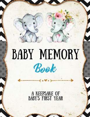 Baby Memory Book: Baby Memory Book: Special Memories Gift, First Year Keepsake, Scrapbook, Attach Photos, Write And Record Moments, Jour - Amy Newton